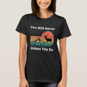 You Will Never Know Unless You Go Sunset Mountains T-Shirt