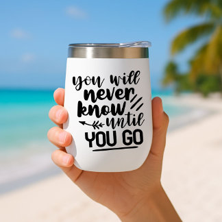 You will never know until you go Travel Mug Insula