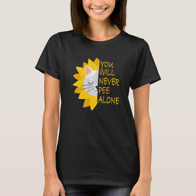 You Will Never Pee Alone T-Shirt (Front)