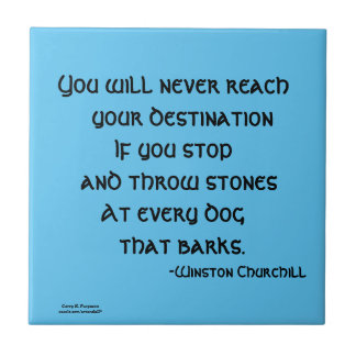YOU WILL NEVER REACH CHURCHILL CERAMIC TILE