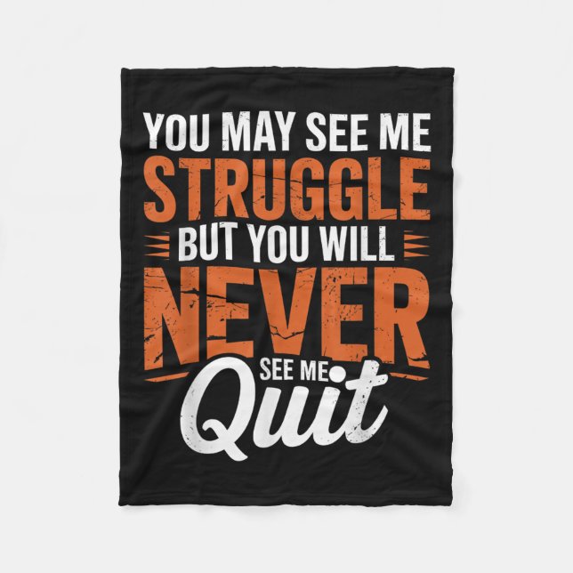 You Will Never See Me Quit, Motivational Quote  Fleece Blanket (Front)
