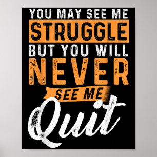 You Will Never See Me Quit - Motivational Quote In Poster