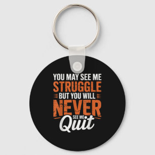 You Will Never See Me Quit, Motivational Quote Key Ring
