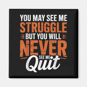 You Will Never See Me Quit, Motivational Quote Magnet