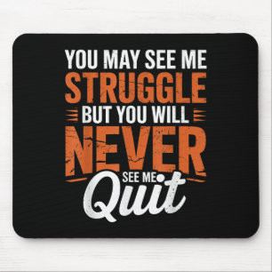 You Will Never See Me Quit, Motivational Quote Mouse Pad