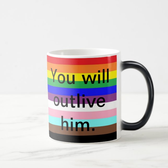 You Will Outlive Him Pride Support Ally LGBTQIA+ Magic Mug (Right)