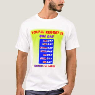 You Will Regret It One Day, Typography T-Shirt