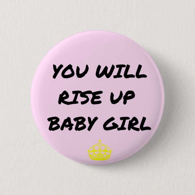 You Will Rise Up Baby Girl 6 Cm Round Badge (Front)