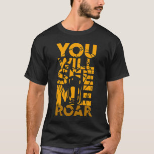 You Will See Me Roar Tiger T For Workout Gym Fitne T-Shirt