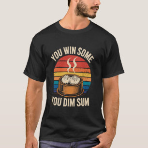 You win some you dim sum Retro Dumplings Dimsum T-Shirt