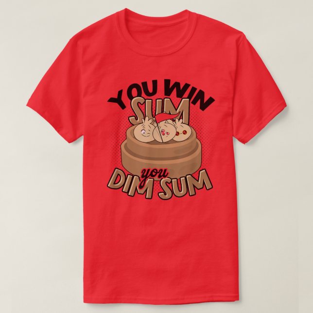 You win sum You dim sum  Baking Vegan Healthy Dims T-Shirt (Design Front)