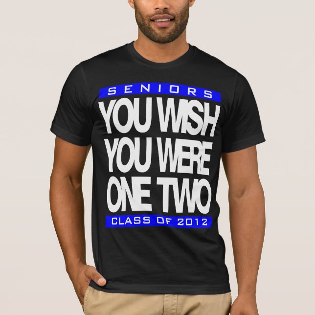 You Wish Customisable Senior T-Shirt (Front)
