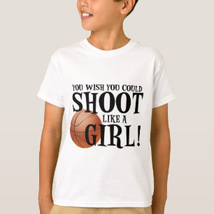 You wish you could shoot like a girl! T-Shirt