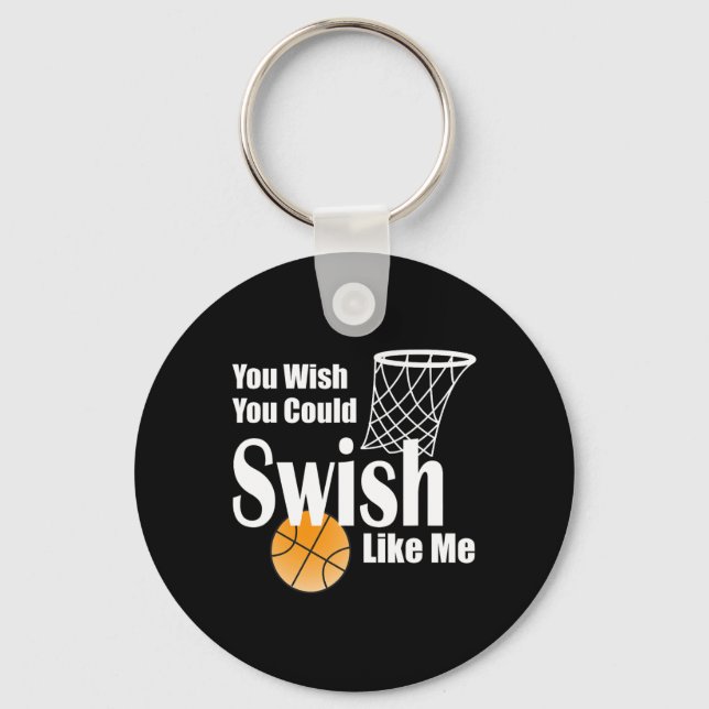 You Wish You Could Swish Like Me Sketll  Key Ring (Front)