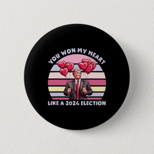 You Won My Heart Like A 2024 Election Funny Trump  6 Cm Round Badge