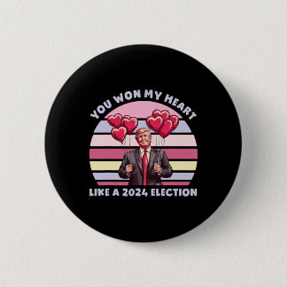 You Won My Heart Like A 2024 Election Funny Trump 6 Cm Round Badge