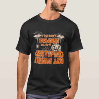 You Won t scare me I m a Certified nursing aide T-Shirt