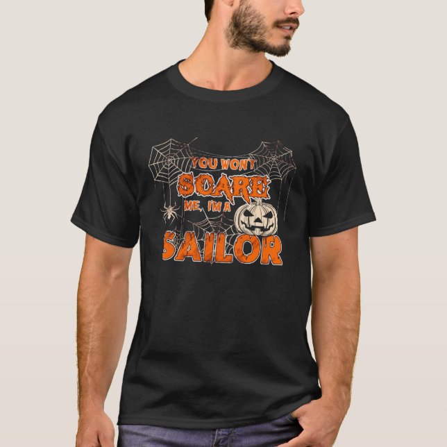 You Won t Scare Me I m a Sailor Halloween T-Shirt (Front)