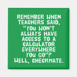 You Won't Always Have Access To A Calculator Magnet