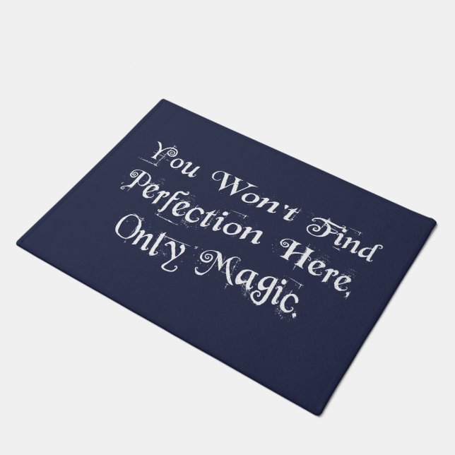 "You won't find perfection here, only magic." Doormat (Angled)