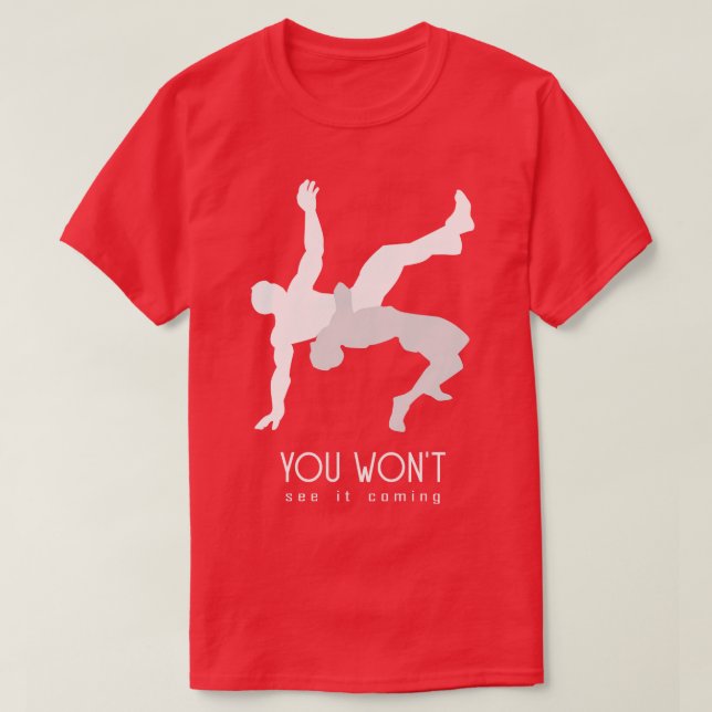 you wont see it coming T-Shirt (Design Front)