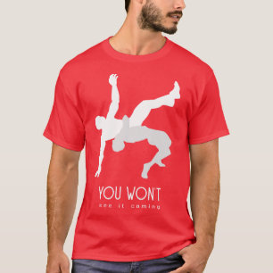 you wont see it coming T-Shirt