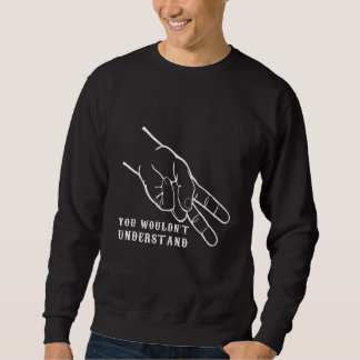 You Would Not Understand Bike  2 Finger Down Sweatshirt