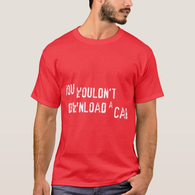 YOU WOULDNT DOWNLOAD A CAR T-Shirt (Front)