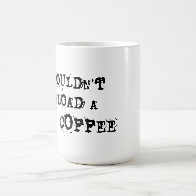 You Wouldn't Download A Coffee Mug (Center)