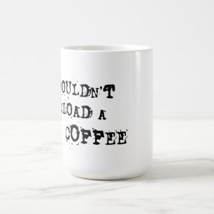 You Wouldn't Download A Coffee Mug