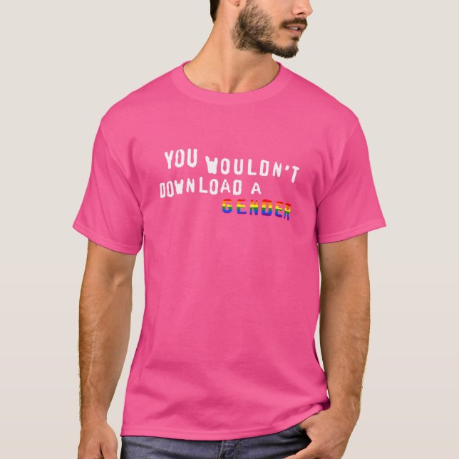 You Wouldn't Download A Gender Lgbtq T-Shirt (Front)
