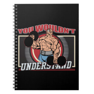You Wouldn't Understand Bodybuilder Spiral Notebook