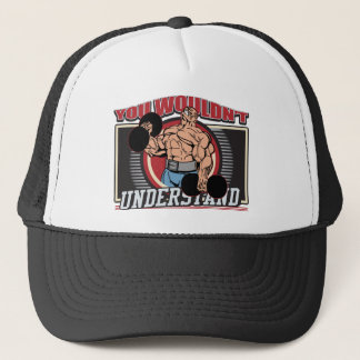 You Wouldn't Understand Bodybuilder Trucker Hat