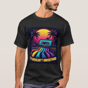 You Wouldnt't Understand - Cassette Tape T-Shirt