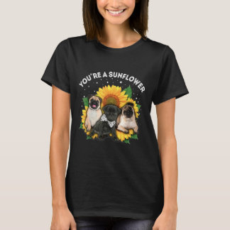 You&x27;re A Sunflower Pug Dog Mum Dad Pet Lover E T-Shirt