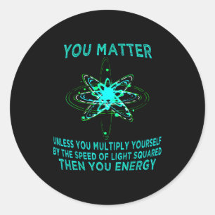 You You Energy Funny Physicist Physics Lover Classic Round Sticker