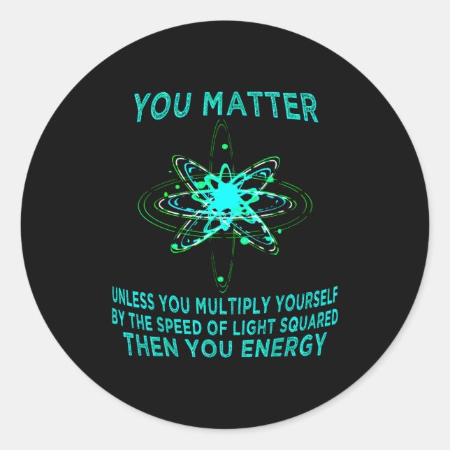 You You Energy Funny Physicist Physics Lover  Classic Round Sticker (Front)