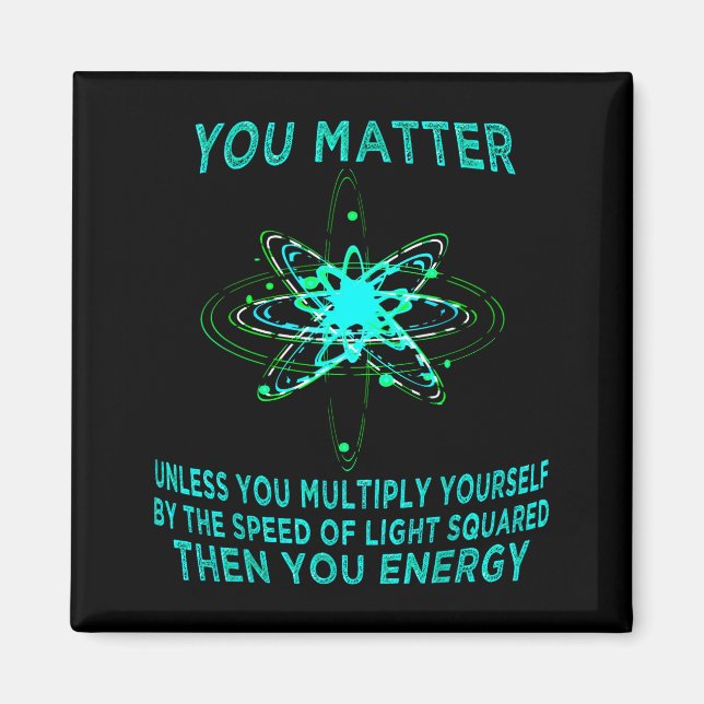 You You Energy Funny Physicist Physics Lover  Magnet (Front)