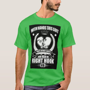 Youd never guess how mean my right hook is 1 T-Shirt