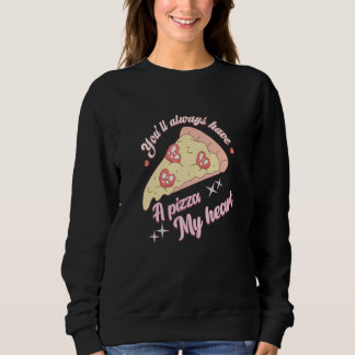 You'll Always Have A Pizza-My Heart Valentine Coup Sweatshirt