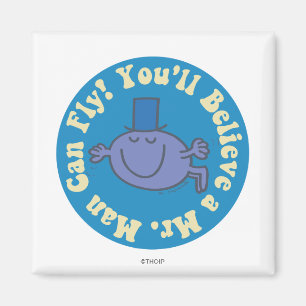 You'll Believe A Mr. Man Can Fly! Magnet