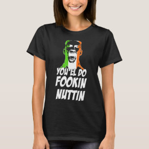 You'll Do Fookin Nuttin Funny Boxing Boxer Lover S T-Shirt