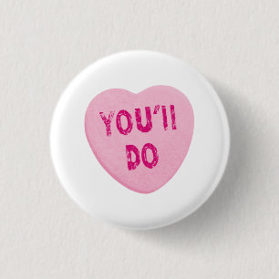 You'll Do Funny Valentine's Day Heart Candy 3 Cm Round Badge