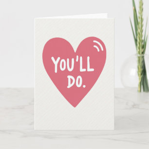 Youll Do Heart Love Card