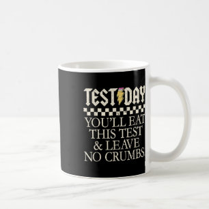 You'll Eat This Test And Leave No Crumbs Test Day Coffee Mug