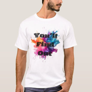 You'll Find Out Splash T-Shirt