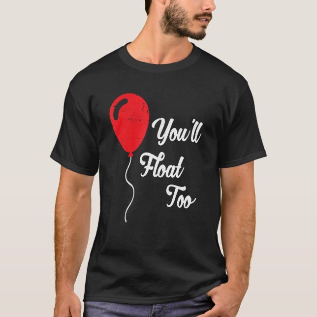 You'll Float Too 1 T-Shirt (Front)