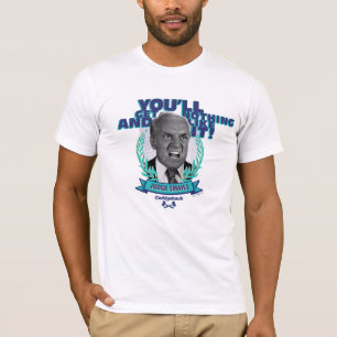 You'll Get Nothing and Like It T-Shirt