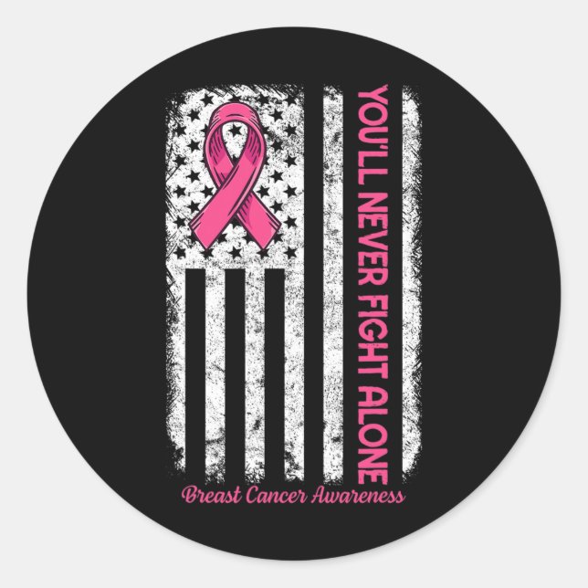 You'll Never fight Alone Flag Pink Breast Cancer A Classic Round Sticker (Front)