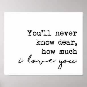You'll Never Know Dear   How Much I Love You Poster